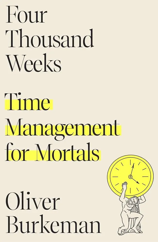 Four thousand weeks